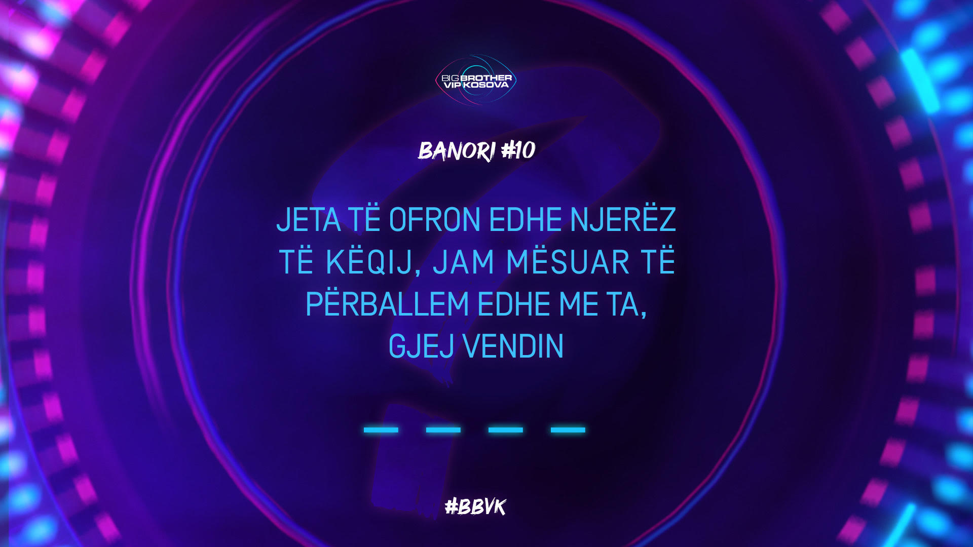 Banori/banorja i/e dhjetë: Jeta të ofron njerëz të këqij, por unë ua gjej vendin